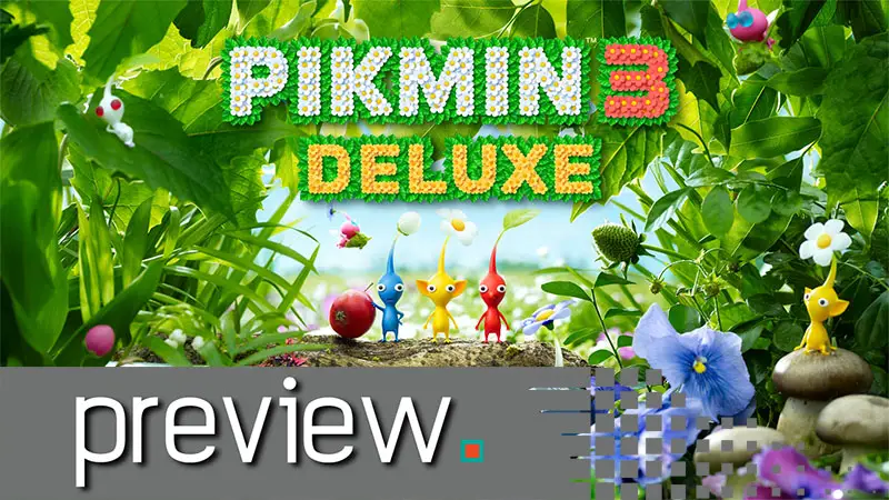 Pikmin 3 Deluxe Preview – No Better Time to Become a Pikmin Fan