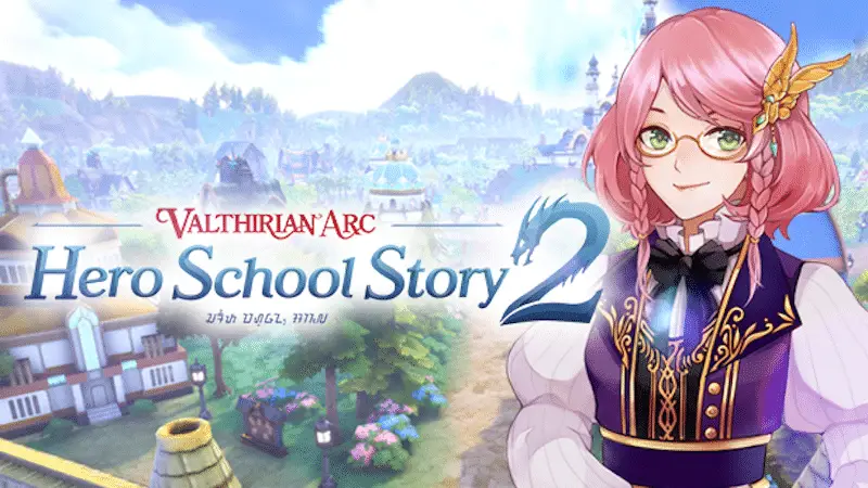 Fantasy RPG ‘Valthirian Arc: Hero School Story 2’ Confirms Console Release in 2023