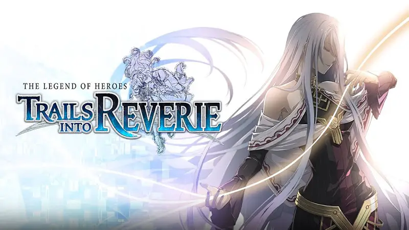 The Legend of Heroes: Trails into Reverie Gets Confirmed 2023 Western Release for PS4, Switch, and PC
