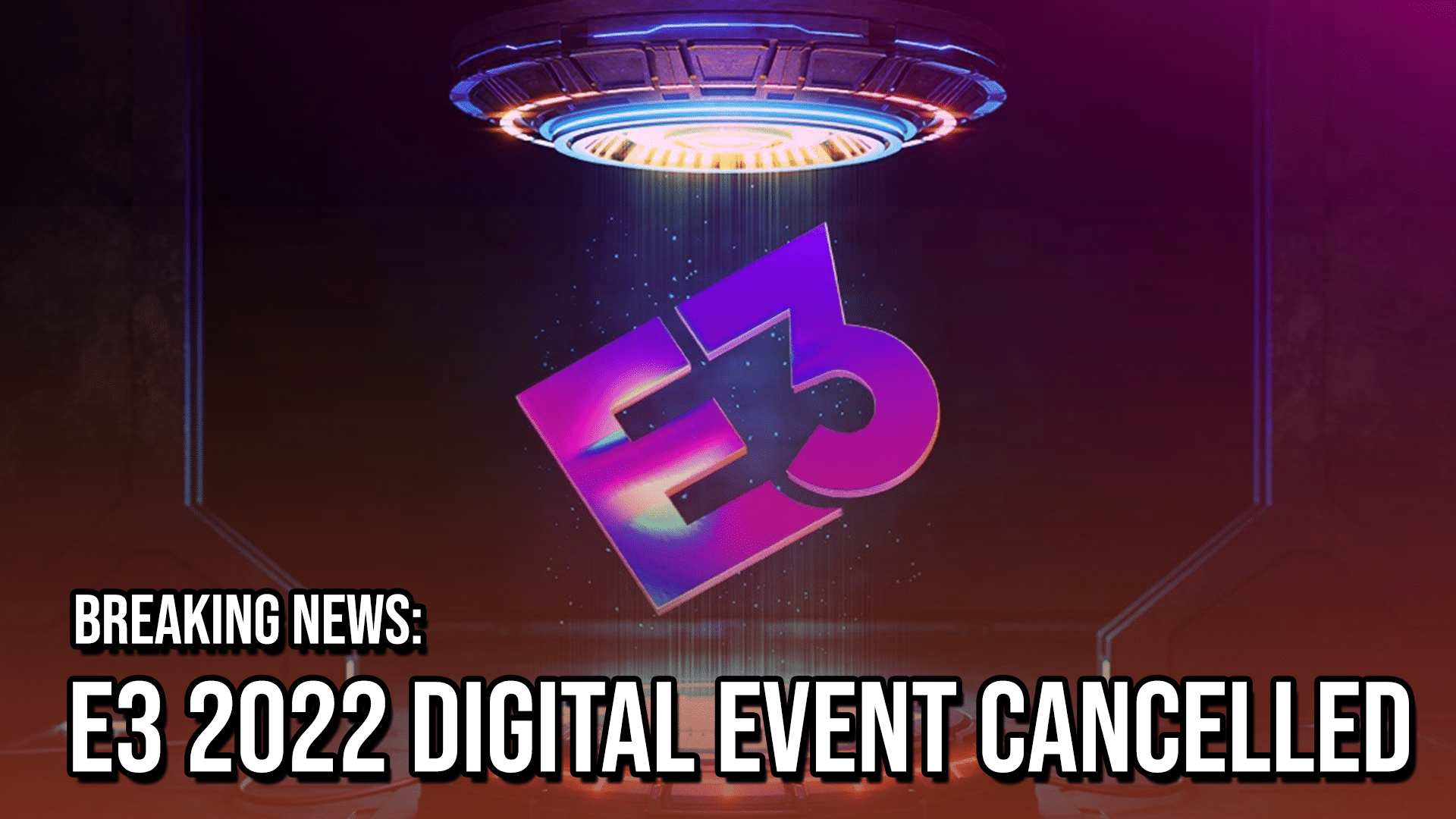 E3 2022 Digital Event Canceled