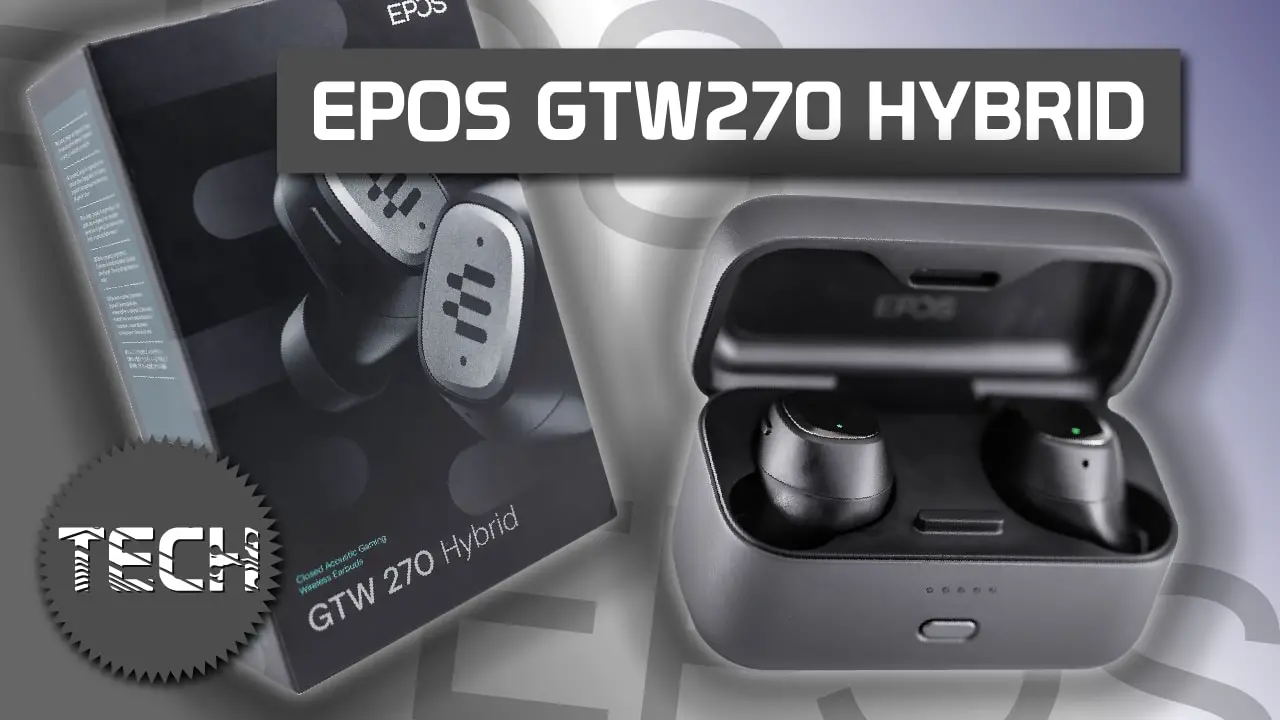 EPOS GTW270 Hybrid Earbuds Review – An Ear-Opening Gaming Experience