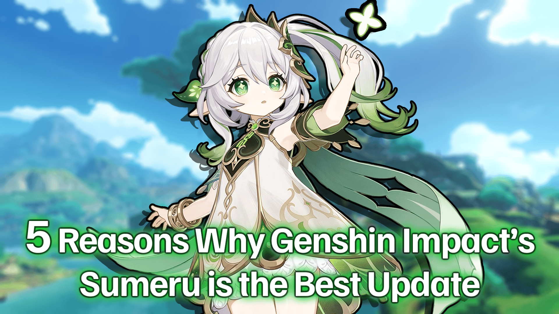 5 Reasons Why Genshin Impact’s Sumeru is the Best Update