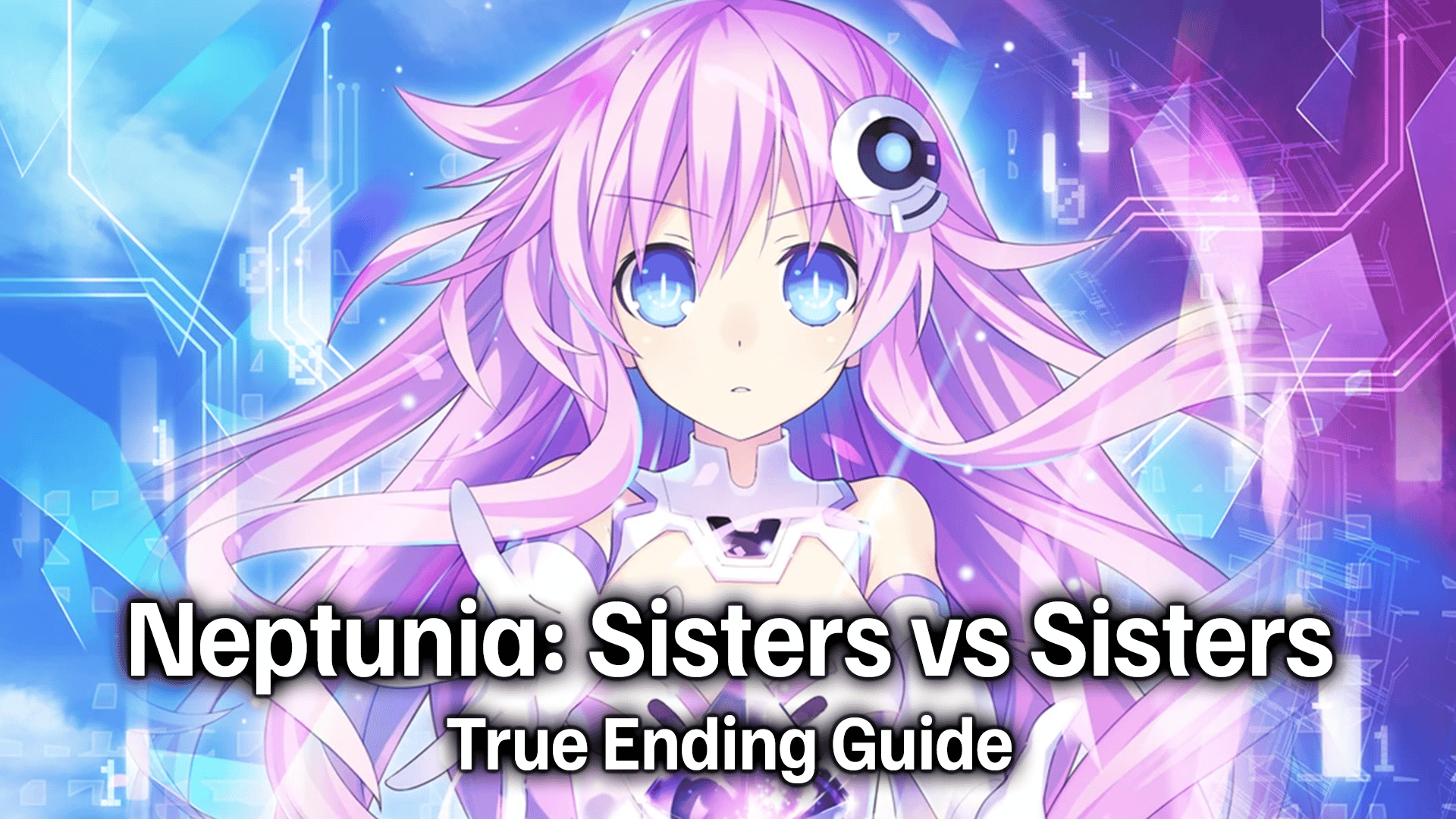 Neptunia: Sisters vs Sisters True Ending Guide