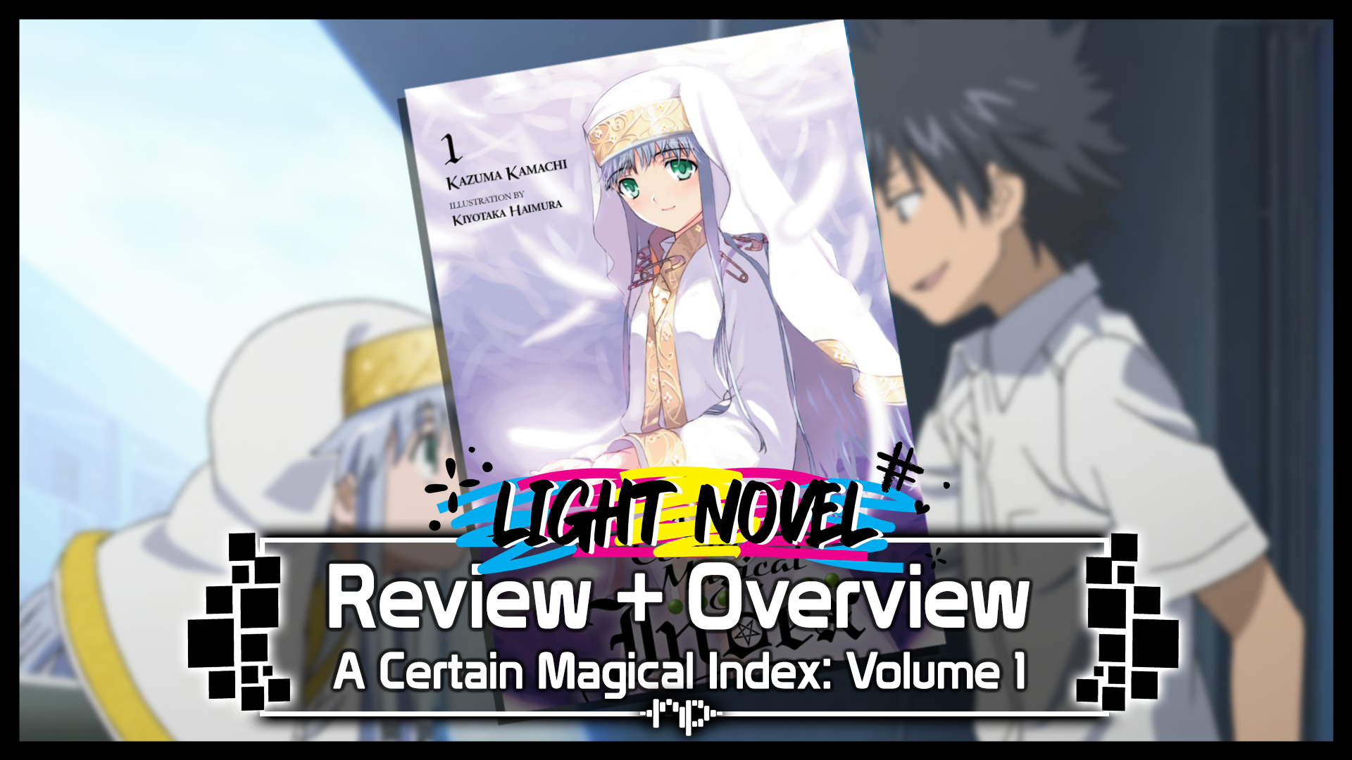 A Certain Magical Index Vol. 1 Review + Overview — Index Arc — When Science & Magic Collide, A New Story (Lie) is Born