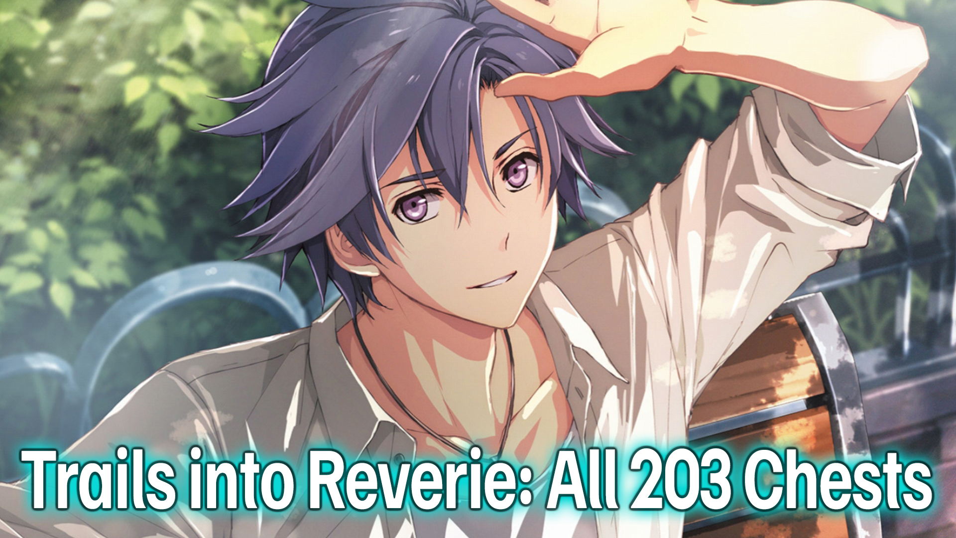 The Legend of Heroes: Trails into Reverie – All 203 Treasure Chests Guide