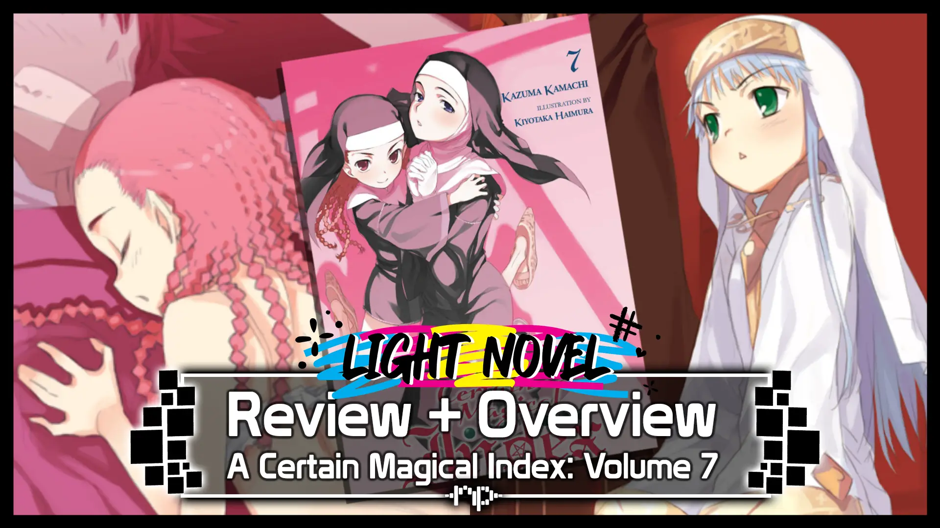 A Certain Magical Index Vol. 7 Review + Overview — Orsola Aquinas Rescue Arc — Roman Orthodoxy, Nun Army & Amateurism